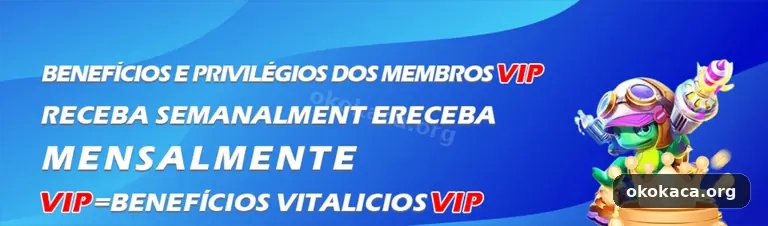 Benefícios VIP okokaca